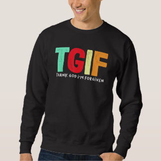 TGIF - Gott sei Dank bin ich vergeben Sweatshirt