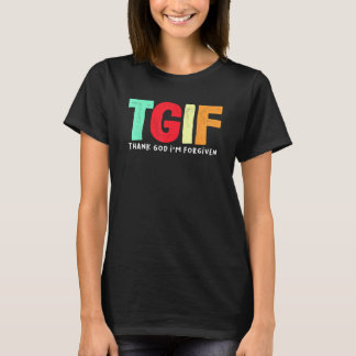 TGIF - Gott sei Dank bin ich vergeben T-Shirt