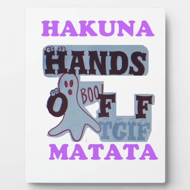 TGIF Hakuna Matata Hands Off Boo Funny Face Fotoplatte (Vorderseite)
