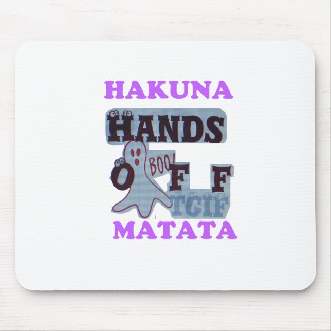 TGIF Hakuna Matata Hands Off Boo Funny Face Mousepad (Vorne)