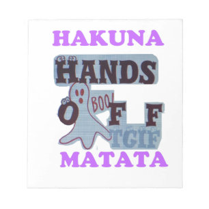 TGIF Hakuna Matata Hands Off Boo Funny Face Notizblock