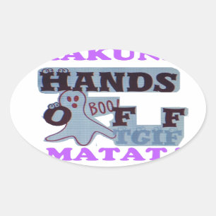 TGIF Hakuna Matata Hands Off Boo Funny Face Ovaler Aufkleber