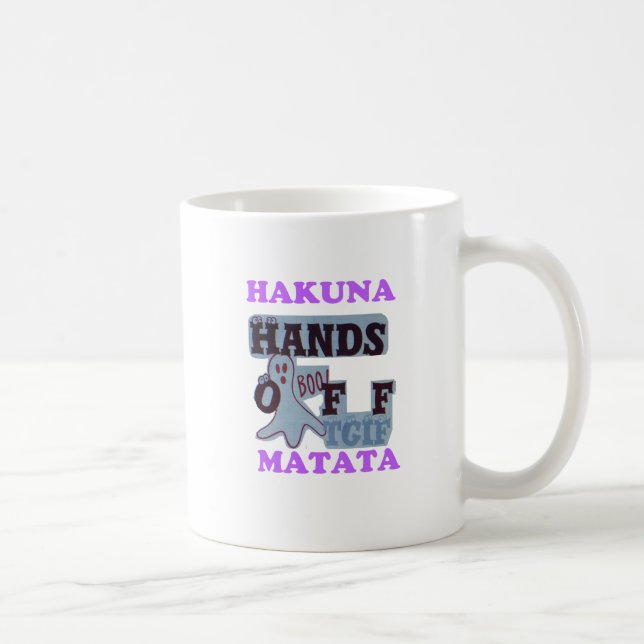 TGIF Hakuna Matata Hands Off Boo Funny Face Tasse (Rechts)