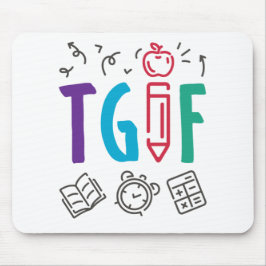 TGIF Lehrer Freitag Wochenende Mousepad