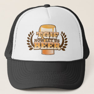 TGIF ließ uns jetzt BIER! (Danken Sie Gott, den e Truckerkappe