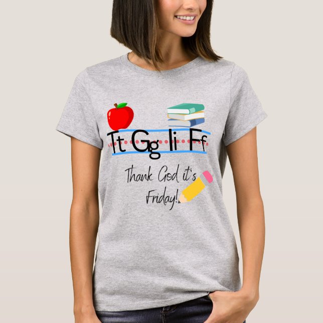 TGIF Teacher T-Shirt (Vorderseite)