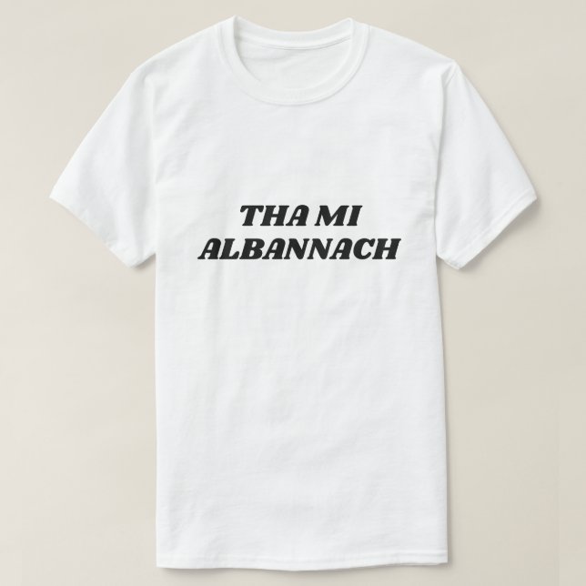 Tha MI Albannach, bin ich im schottischen T-Shirt (Design vorne)