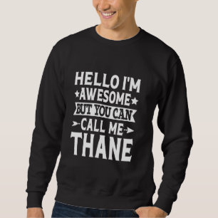 Thane Funny Vorname Hallo Ich bin Phantastisch Cal Sweatshirt