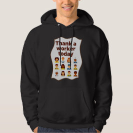 Thank a Worker Today Diversity Workers Design Hoodie