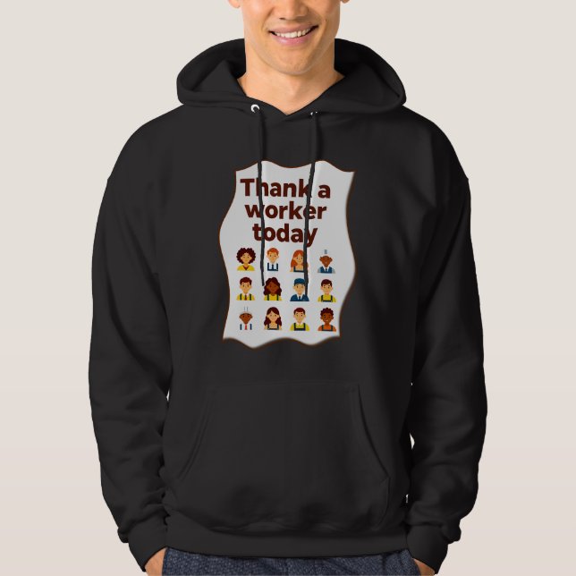 Thank a Worker Today Diversity Workers Design Hoodie (Vorderseite)