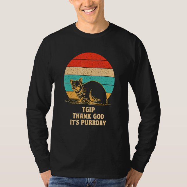 Thank God It's Purrday Cat  Weekend Kitten Rest Da T-Shirt (Vorderseite)