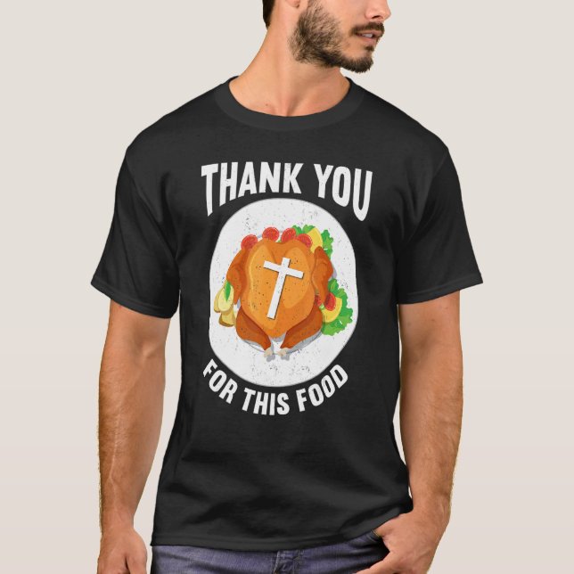 Thank You For Food Faith Thanks Giving  Thanksgivi T-Shirt (Vorderseite)