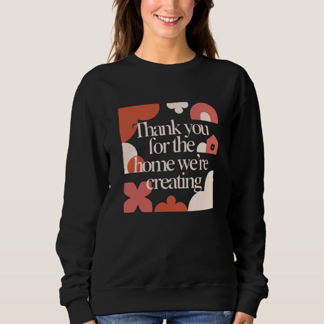 Thank You for the Home We’re Creating - Valentines Sweatshirt (Vorderseite)