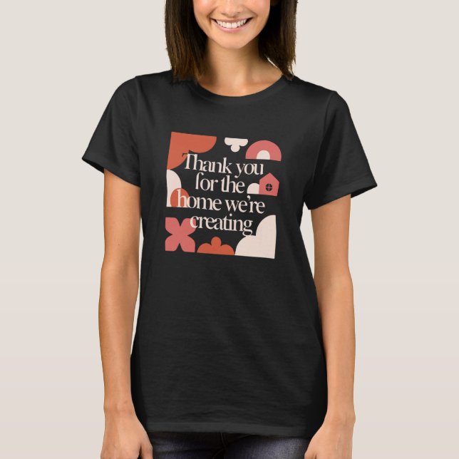 Thank You for the Home We’re Creating - Valentines T-Shirt (Vorderseite)