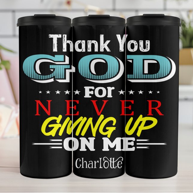 Thank You God For Never Giving Up On Me Thermosbecher (Von Creator hochgeladen)