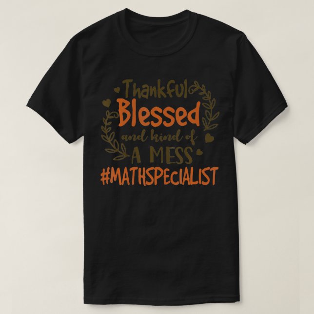 Thankful Blessed And Kind Of A Mess Math Specialis T-Shirt (Design vorne)