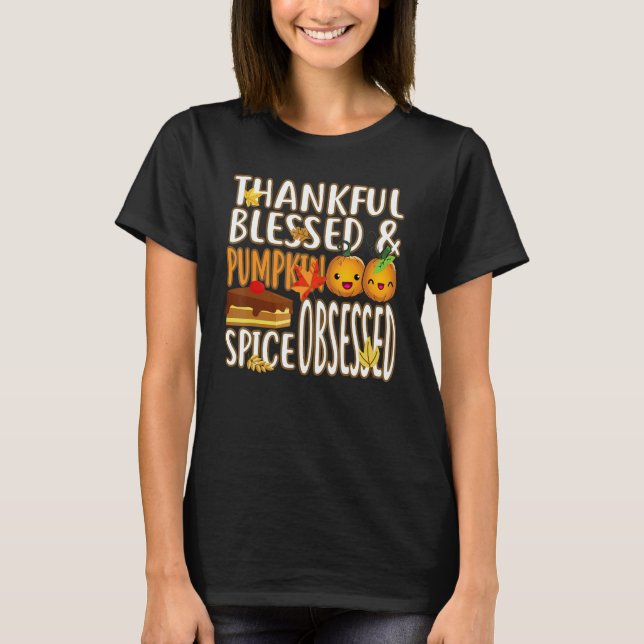 Thankful Blessed And Pumpkin Spice Obsessed Thanks T-Shirt (Vorderseite)