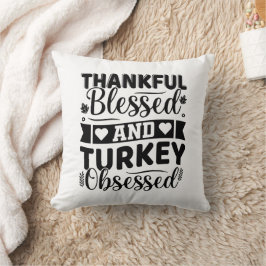 Thankful Blessed and Turkey Obsessed Thanksgiving Kissen