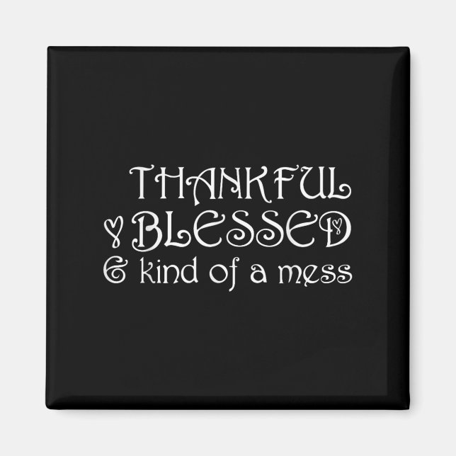 Thankful Blessed Kind Of A Mess Thanksgiving Motiv Magnet (Vorne)