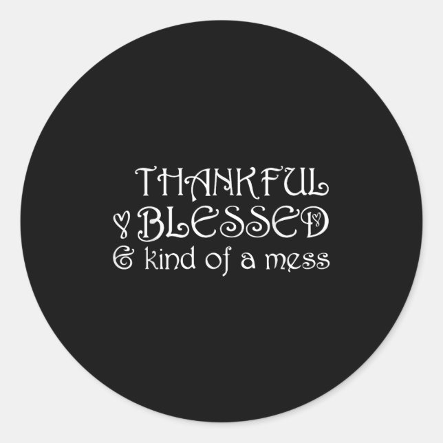 Thankful Blessed Kind Of A Mess Thanksgiving Motiv Runder Aufkleber (Vorderseite)