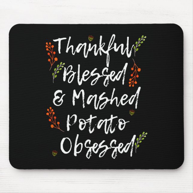 Thankful Blessed Mashed Tato Obsessed Thanksgiving Mousepad (Vorne)