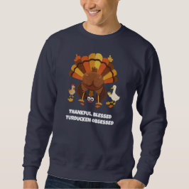 THANKFUL BLESSED TURDUCKEN OBSESSED Thanksgiving Sweatshirt