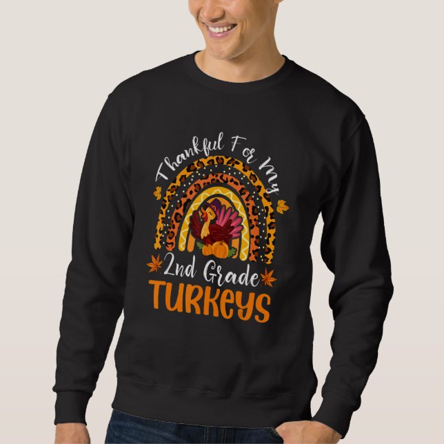 Thankful For My 2nd Grade Turkeys Rainbow Thanksgi Sweatshirt (Vorderseite)
