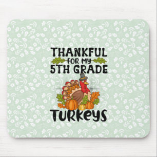 Thankful For My 5th Grad Turkeys - Thanksgiving Mousepad