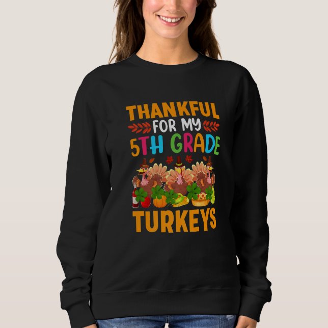 Thankful For My 5th Grade Turkeys Thanksgiving Tea Sweatshirt (Vorderseite)