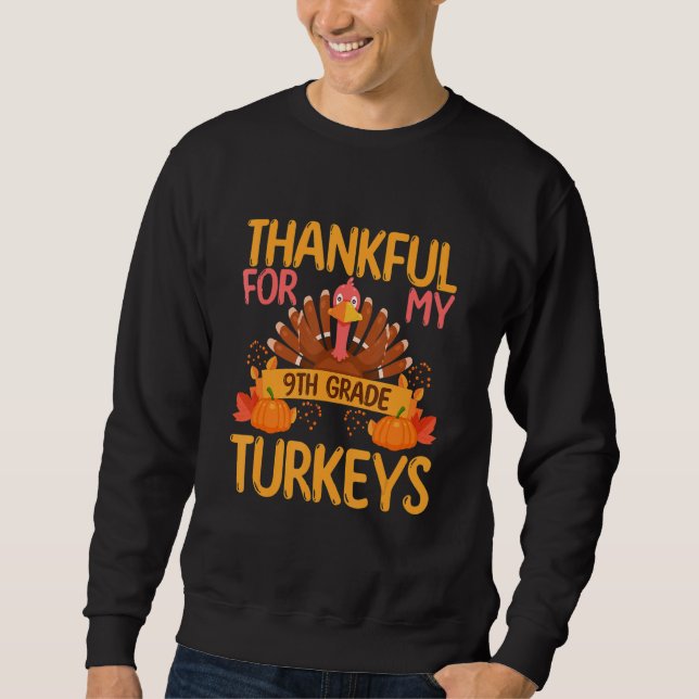 Thankful For My 9th Grade Turkeys Thanksgiving Tea Sweatshirt (Vorderseite)