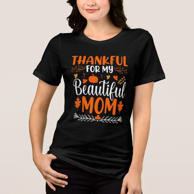 Thankful For My Beautiful Mom Thanksgiving Holiday Tri-Blend Shirt (Vorderseite)