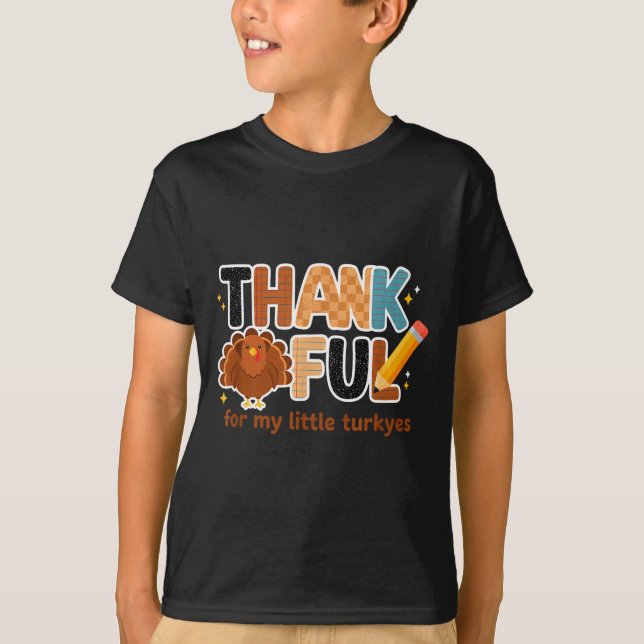 Thankful For My Little Turkeys Teacher Thanksgivin T-Shirt (Vorderseite)