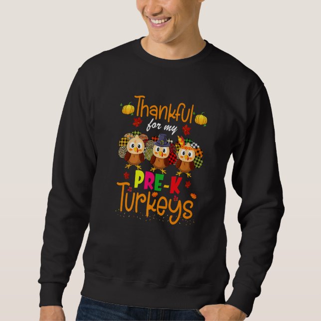 Thankful For My Prek Turkeys Thanksgiving Teacher Sweatshirt (Vorderseite)