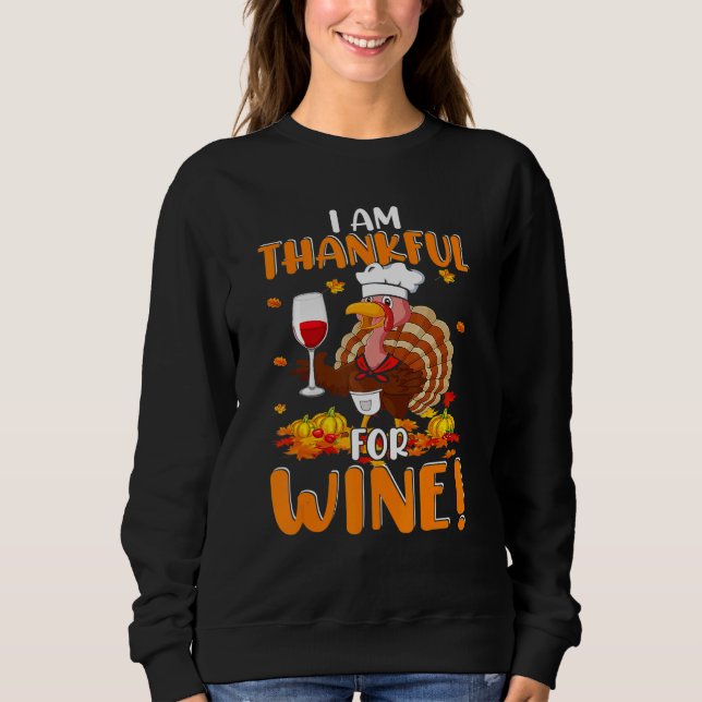 Thankful For Wine Turkey Chef Wine Drinking Thanks Sweatshirt (Vorderseite)