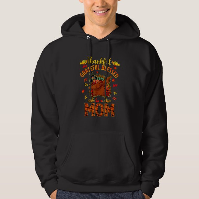 Thankful Grateful And Blessed Mom Dabbing Turkey C Hoodie (Vorderseite)