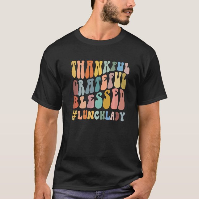Thankful Grateful Blessed Groovy Teaching Lunch La T-Shirt (Vorderseite)