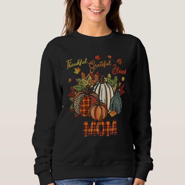 Thankful Grateful Blessed Mom Pumpkins  Thanksgivi Sweatshirt (Vorderseite)