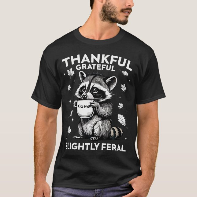 Thankful Grateful Slightly Feral Funny Raccoon Aut T-Shirt (Vorderseite)