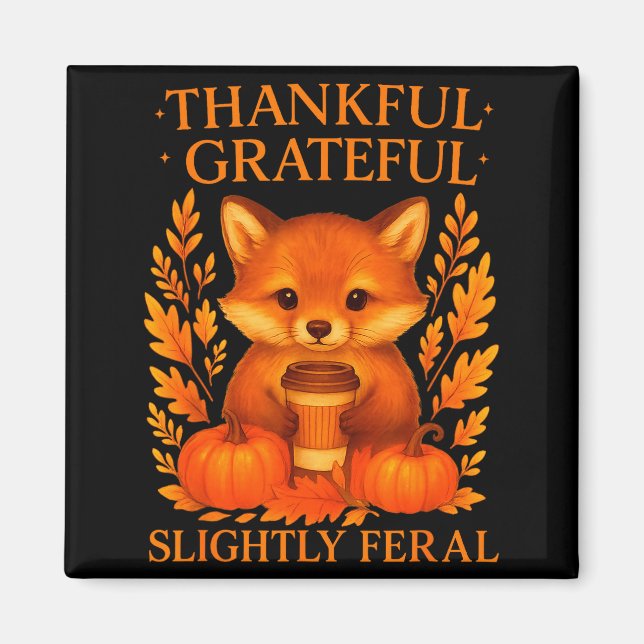 Thankful Grateful Slightly Feral Funny Raccoon Tha Magnet (Vorne)