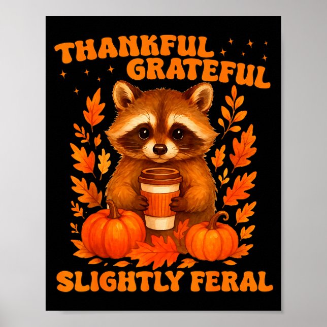 Thankful Grateful Slightly Feral Funny Raccoon Tha Poster (Vorne)