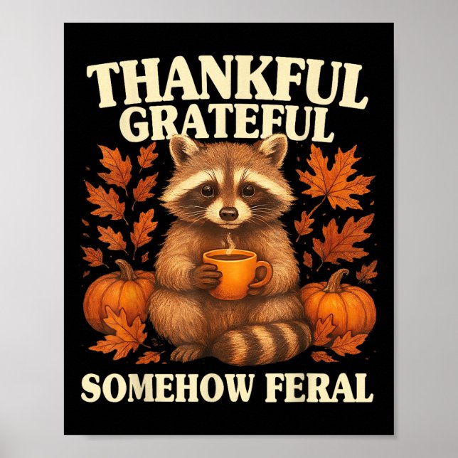 Thankful Grateful Somehow Feral Funny Raccoon Autu Poster (Vorne)