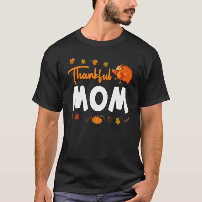 Thankful Mom Thanks Giving Mama  Thanksgiving Mom  T-Shirt (Vorderseite)