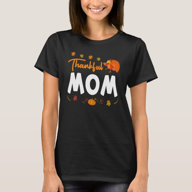 Thankful Mom Thanks Giving Mama  Thanksgiving Mom  T-Shirt (Vorderseite)