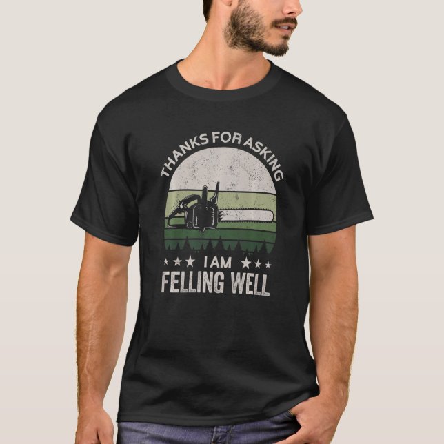 Thanks for asking I'm felling well, funny feller,  T-Shirt (Vorderseite)