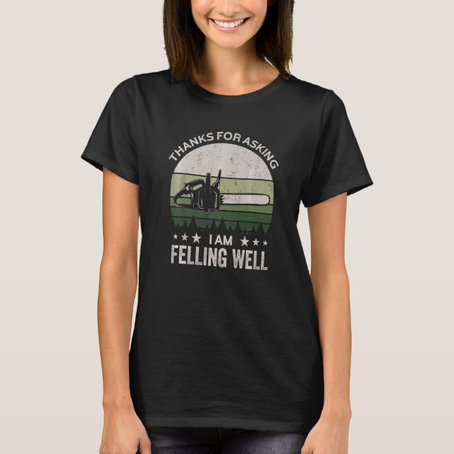 Thanks for asking I'm felling well, funny feller,  T-Shirt (Vorderseite)