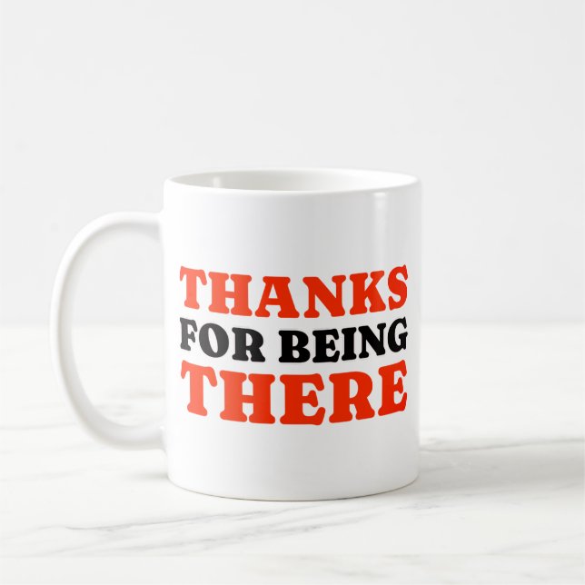 Thanks For Being There Minimal Typography Mug Kaffeetasse (Links)
