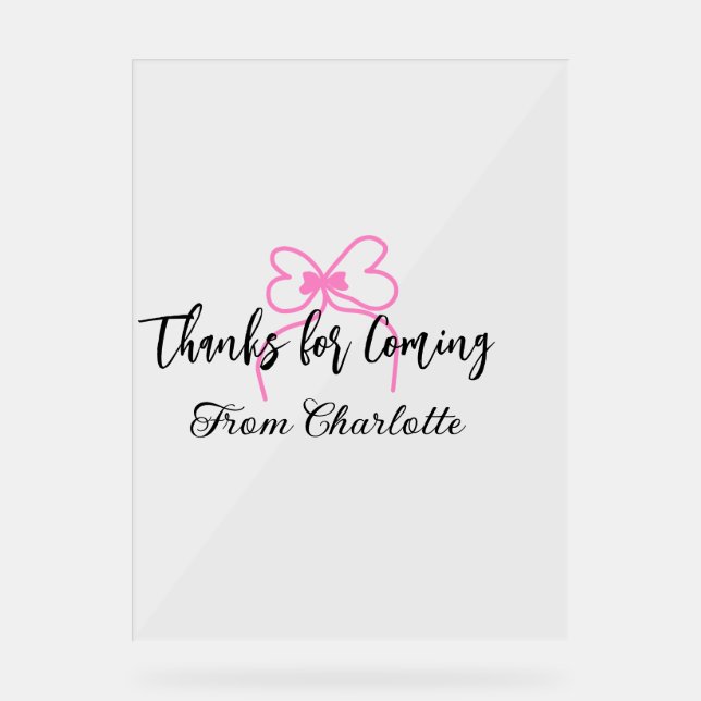 thanks for coming add name text message pink bow f acrylschild (Vorderseite)