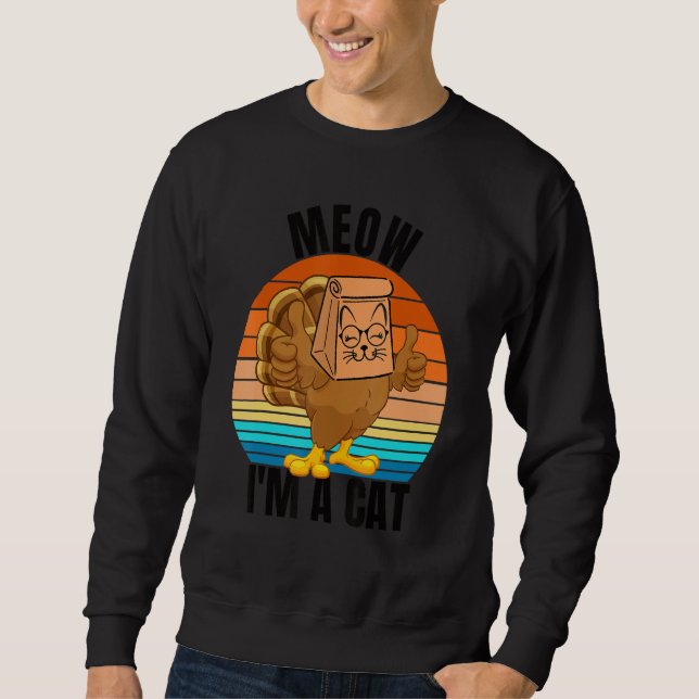 Thanksgiving Cat  Fake Cat Meow Thanksgiving Turke Sweatshirt (Vorderseite)