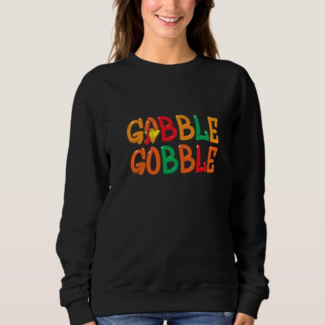 Thanksgiving for Men Women Turkey Day Gobble Gobbl Sweatshirt (Vorderseite)
