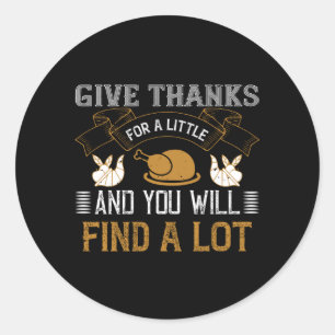 Thanksgiving - Give Thanks For A Little Runder Aufkleber